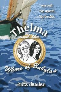 Fritz Damler - Thelma and the Whore of Babylon: One boat. Two spirits. Big trouble., Häftad