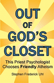 bokomslag Out of God's Closet: This Priest Psychologist Chooses Friendly Atheism