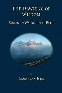 bokomslag The Dawning of Wisdom: Essays on Walking the Path