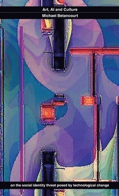Michael Betancourt - Ai and Culture Art, Häftad