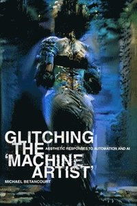 bokomslag Glitching the 'Machine Artist'