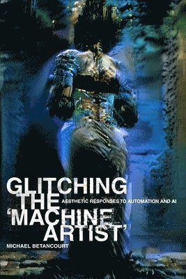 bokomslag Glitching the 'Machine Artist'