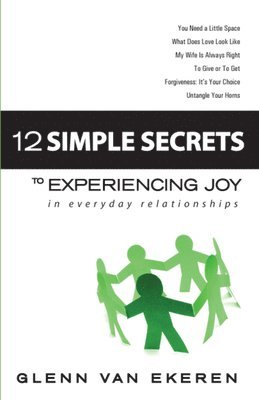 12 Simple Secrets To Experiencing Joy In Everyday Relationships 1