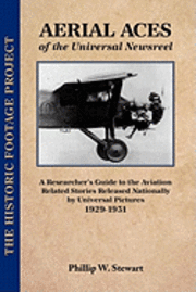 Phillip W. Stewart - Aerial Aces of the Universal Newsreel, Inbunden