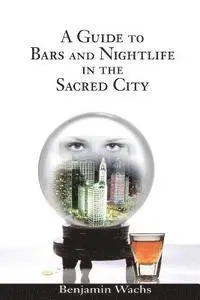 Benjamin Wachs - A Guide to Bars and Nightlife in the Sacred City, Häftad. Tillgänglighet: Lägg i varukorg