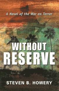 bokomslag Without Reserve: A Novel of the War on Terror