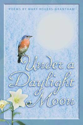 Mary Rogers-Grantham - Under A Daylight Moon, Häftad
