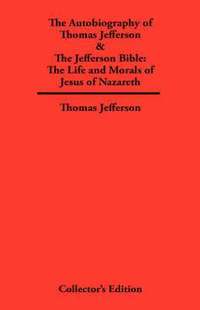 bokomslag Autobiography of Thomas Jefferson & The Jefferson Bible