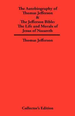 Autobiography of Thomas Jefferson & The Jefferson Bible
