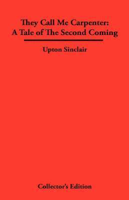 Upton, Sinclair - They Call Me Carpenter, Inbunden