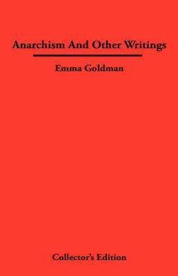 Emma Goldman - Anarchismn And Other Writings, Inbunden