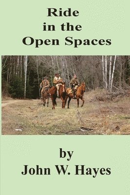 John W Hayes - Ride in the Open Spaces, Häftad