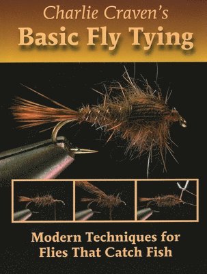 bokomslag Charlie Craven's Basic Fly Tying: Modern Techniques for Flies That Catch Fish