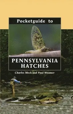 Charles Meck, Paul Weamer - Pocketguide to Pennsylvania Hatches, Inbunden. Tillgänglighet: Tillfälligt slut