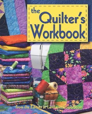 Editors at Landauer Publishing - The Quilter's Workbook [With Quilt Reference Cards and Paper & Graph Paper/ Top Loading Vinyl Sheets], Inbunden