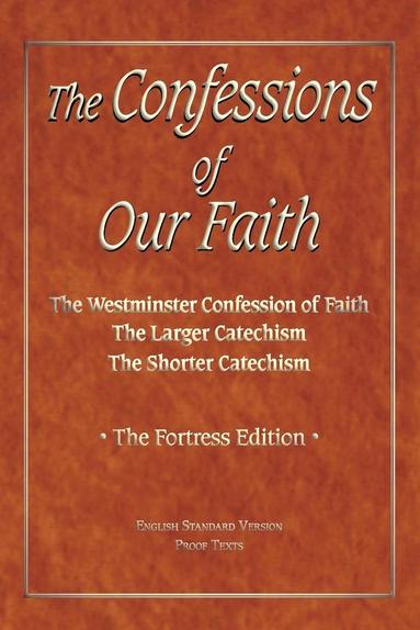 bokomslag The Confessions of Our Faith with ESV Proofs