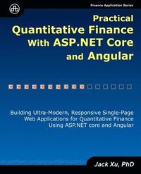 bokomslag Practical Quantitative Finance with ASP.NET Core and Angular: Building Ultra-Modern, Responsive Single-Page Web Applications for Quantitative Finance