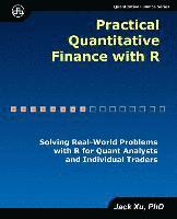 Jack Xu - Practical Quantitative Finance with R: Solving Real-World Problems with R for Quant Analysts and Individual Traders, Häftad