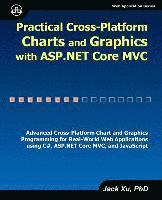 Jack Xu - Practical Cross-Platform Charts and Graphics with ASP.NET Core MVC, Häftad