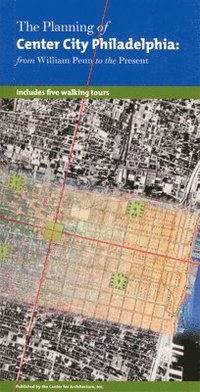 bokomslag The Planning of Center City Philadelphia: From William Penn to the Present