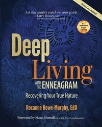 bokomslag Deep Living with the Enneagram: Recovering Your True Nature (Revised and Updated)
