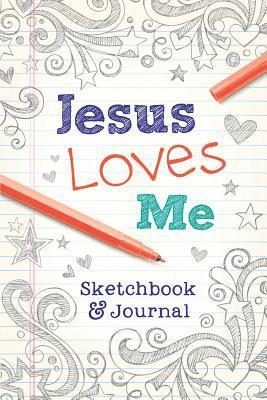 Jesus Loves Me: Sketchbook & Journal 1