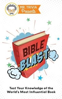 bokomslag Mr. Trivia Presents: Bible Blast: Test Your Knowledge of the World's Most Influential Book