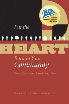 Tim Merriman, Lisa Brochu - Put the HEART Back in Your Community: Unifying Diverse Interests Around a Central Theme, Häftad
