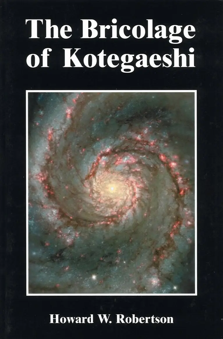 Howard W. Robertson - Bricolage of Kotegaeshi, Häftad. Tillgänglighet: Lägg i varukorg