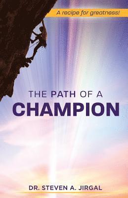 Dr Steve a. Jirgal - The Path of a Champion: A Recipe for Greatness, Häftad