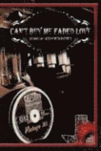 Can't Buy Me Faded Love 1