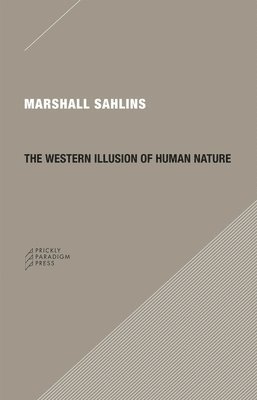Marshall Sahlins - Western Illusion of Human Nature, Häftad