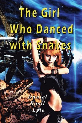 Daniel Lyle - The Girl Who Danced With Snakes, Häftad