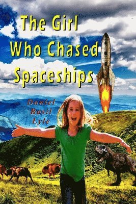 Daniel Lyle - The Girl Who Chased Spaceships, Häftad