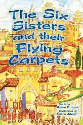 Adam B Ford - Six Sisters and their Flying Carpets, Inbunden