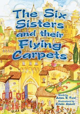 Adam B Ford - Six Sisters and Their Flying Carpets, Häftad