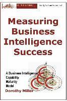 bokomslag Measuring Business Intelligence Success: A Business Intelligence Capability Maturity Model