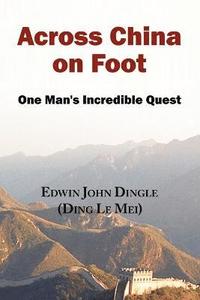 bokomslag Across China on Foot - One Man's Incredible Quest