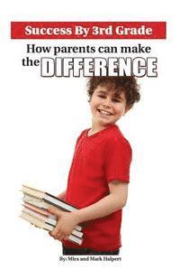 Mark Halpert, Mira Stulberg Halpert - Success By 3rd Grade: How Parents can Make the Difference, Häftad