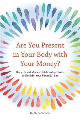 bokomslag Are You Present in Your Body with Your Money?: Body-Based Money Relationship Basics to Reclaim Your Financial Life