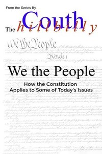 bokomslag We the People: How the Constitution Applies to Today's Issues