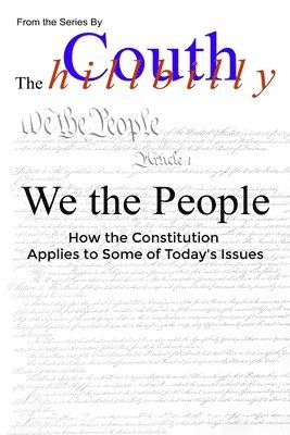 We the People: How the Constitution Applies to Today's Issues 1