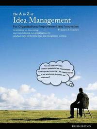 bokomslag The A to Z of Idea Management for Organizational Improvement and Innovation 3rd Edition