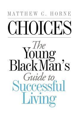 bokomslag Choices: The Young Black Man's Guide to Successful Living