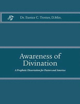 Awareness of Divination: A Prophetic Dissertation for Pastors and America 1