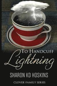 Sharon Kd Hoskins - To Handcuff Lightning, Häftad