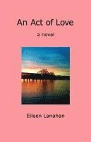Eileen Lanahan - Act of Love, Häftad