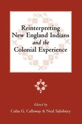 Colin G. Calloway, Neal Salisbury, Colin G. Calloway, Neal Salisbury - Reinterpreting New England Indians and the Colonial Experience, Häftad