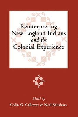 Reinterpreting New England Indians and the Colonial Experience 1