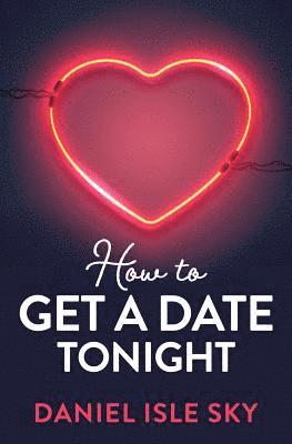 bokomslag How to Get a Date Tonight